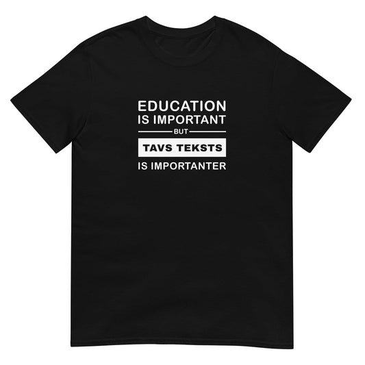 T-krekls Education is important - Personalizējams