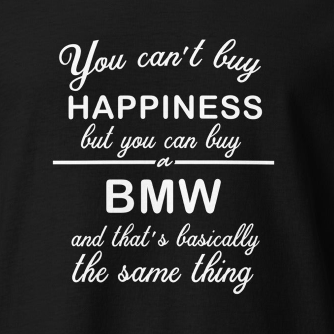 T-krekls You can't buy happiness - BMW - Kreklu Bode