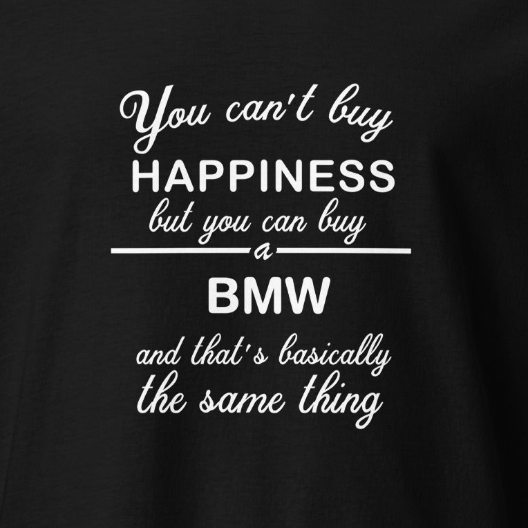 T-krekls You can't buy happiness - BMW