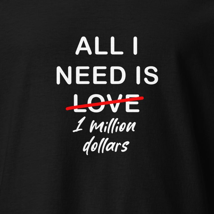T-krekls All I need is 1 million dollars